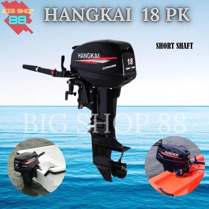 Mesin Tempel Perahu Outboard Hangkai 18PK 18HP 2 TAK STROKE Long Shaft Short Shaft - Daya Mesin Besa