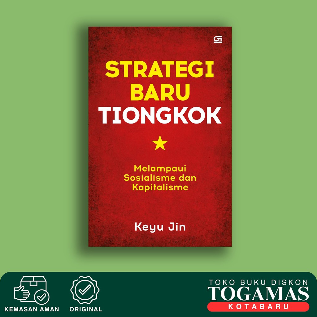 Strategi Baru Tiongkok: Melampaui Sosialisme Dan Kapitalisme - Keyu Jin - Gramedia Pustaka Utama (Gp