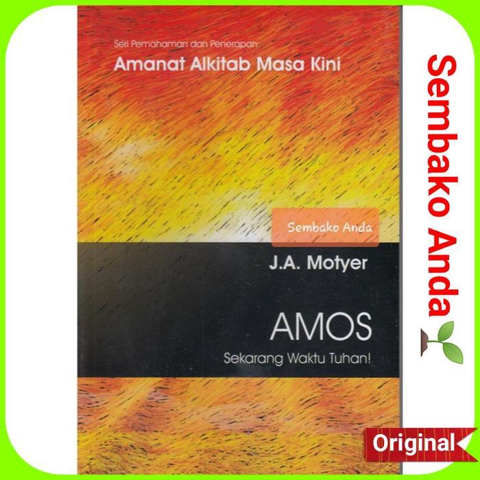 SALE Kitab Amos. Tafsiran Alkitab. J.A. Motyer. Amanat Alkitab Masa Kini. TERMURAH