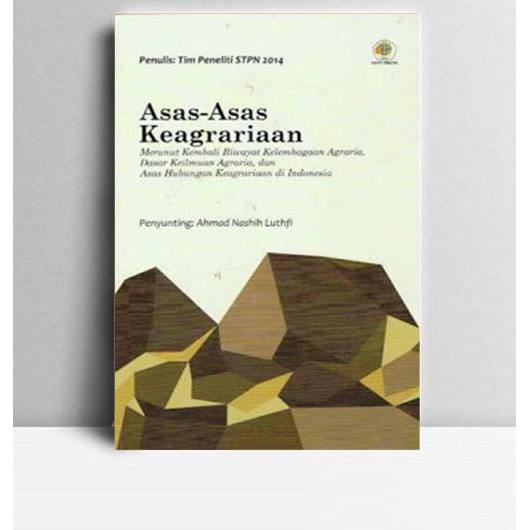 Asas-Asas Keagrariaan. Tim Peneliti STPN 2014. 2015. Yogyakarta. STPN Press