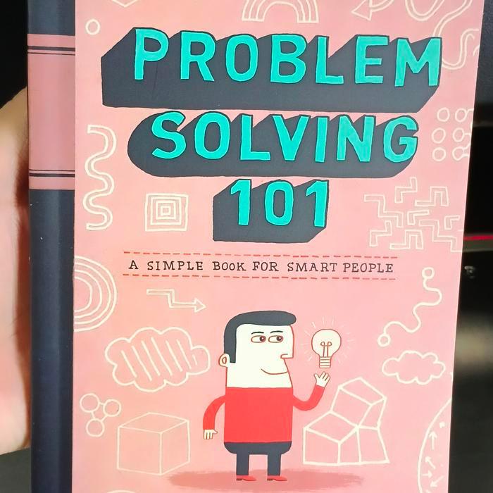 PROBLEM SOLVING 101: A SIMPLE BOOK FOR SMART PEOPLE (ENGLISH/INDONESIA)