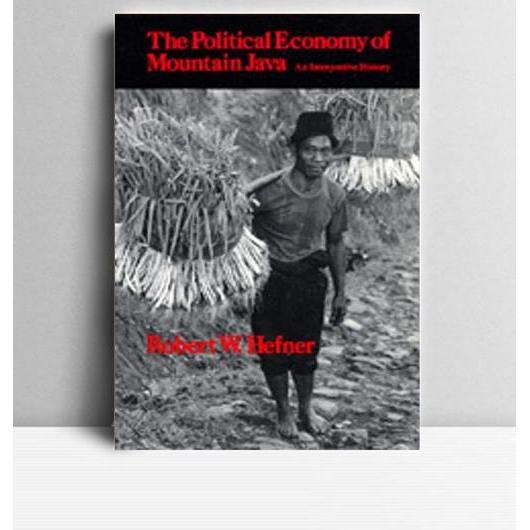 The Political Economy of Mountain Java. Robert W Hefner. 1990. Berkeley. UCP