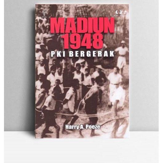 Madiun 1948 PKI Bergerak. Harry A Poeze. Yayasan Pustaka Obor Indonesia. Jakarta. 2011.