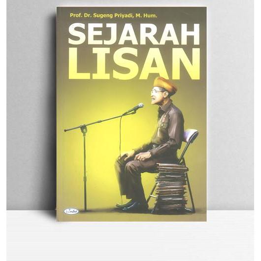 Sejarah Lisan. Sugeng Priyadi. 2017. Yogyakarta