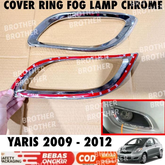 COVER FOG LAMP YARIS 2009 2010 2011 2012 RING FOGLAMP CHROME