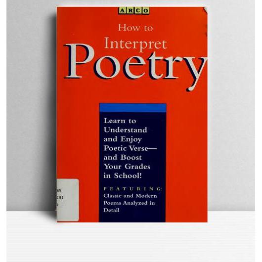 How To Interpret Poetry. Laurie E Rozakis. 1995. New York. Macmillan.
