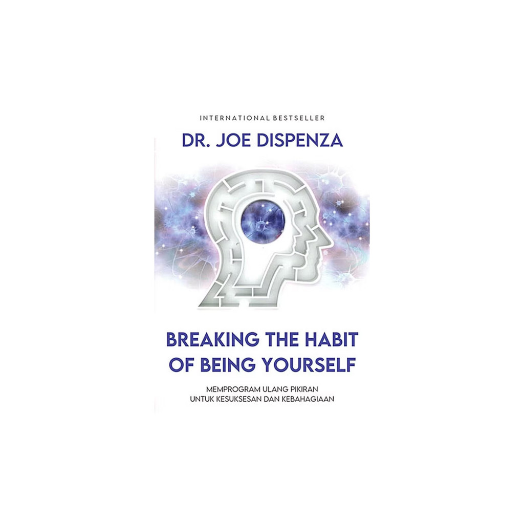 SELF IMPROVEMENT - BREAKING THE HABIT OF BEING YOURSELF by Dr. Joe Dispenza