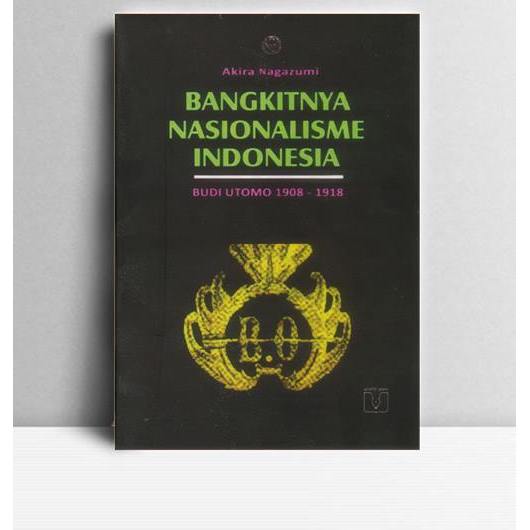 Bangkitnya Nasionalisme Indonesia. Akira Nagazumi. 1989. Jakarta. PUG.