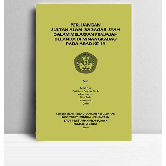 Perjuangan Sultan Alam Bagagar Syah Dalam Melawan Penjajah Belanda di Minangkabau Pada Abad ke-19. M