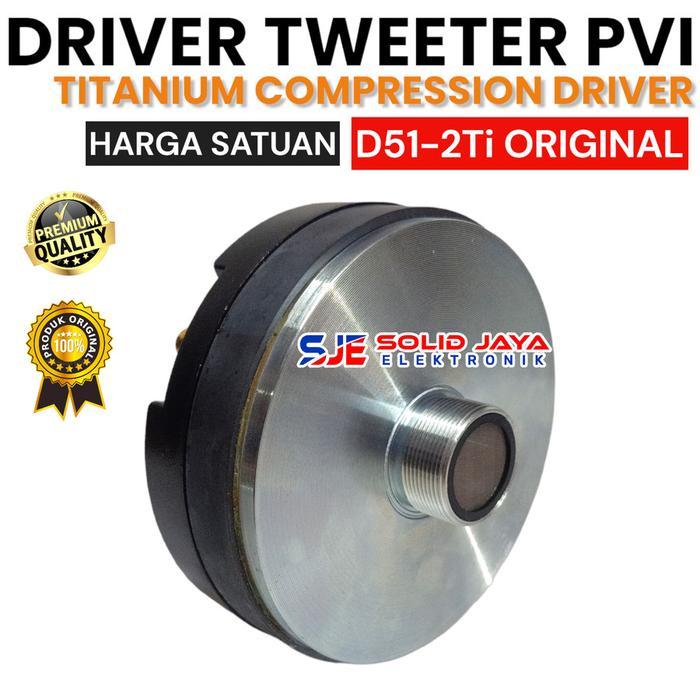 Driver Tweeter Pvi D51-2 Ti D51 Compression Tweter Twiteer Twiter High Hi Twiteer Pvi Asli Ori