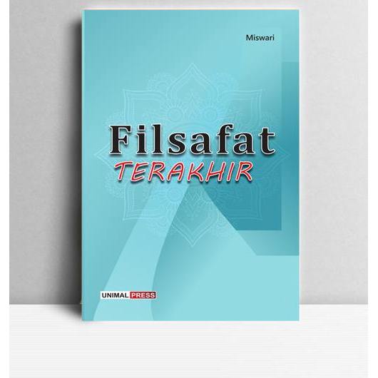 Filsafat Terakhir. Miswari. 2016. Unimal Press. Kampus Indah Bukit Lhokseumawe.
