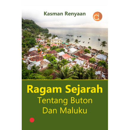 Buku Ragam Sejarah Tentang Buton Dan Maluku | Kasman Renyaan | Buku Sejarah