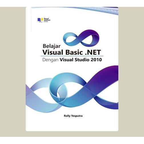 Belajar Visual Basic. Net Dengan Visual Studio 2010. Rolly Yesputra. 2017. Royal Asahan Press. Kisar