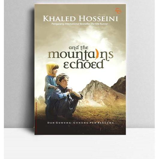 AND THE MOUNTAINS ECHOED. Khaled Hosseini. 2013. Qanita. Bandung.
