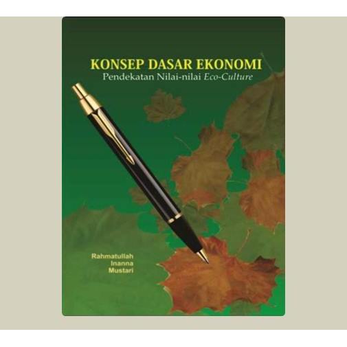 Konsep Dasar Ekonomi Pendekatan Nilai-Nilai Eco-Culture. Rahmatullah,dkk. 2018. Makassar. CV. Nur Li