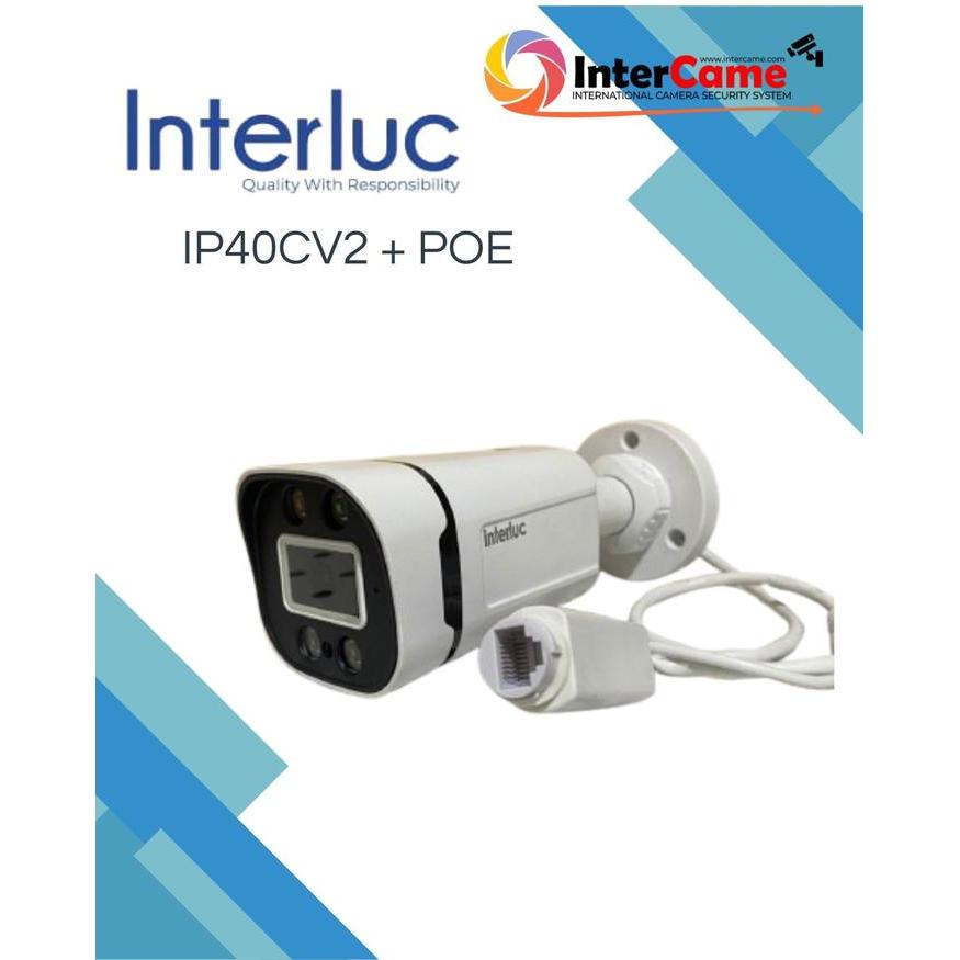 Interluc IP40CV2 + POE Outdoor Colorvu 4MP Kamera CCTV Ipcam 4MP Colorvu Waterproof dengan Lensa