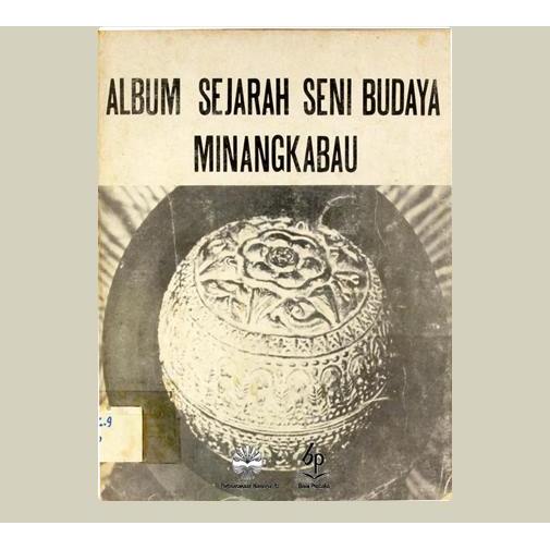 Album Sejarah Seni Budaya Minangkabau. Bobin AB, dkk. TT. Balai Pustaka. Jakarta.