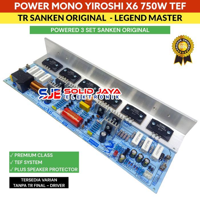 KIT POWER YIROSHI X6 750W TEF SYSTEM MONO TR SANKEN ASLI A1494 C3858 - DRIVER POWER YIROSHI X6 MONO