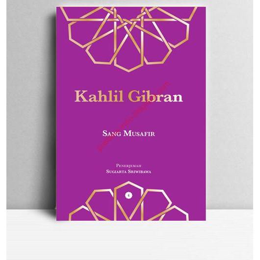 Sang Musafir. Kahlil Gibran. 2016. Jakarta. GPU.