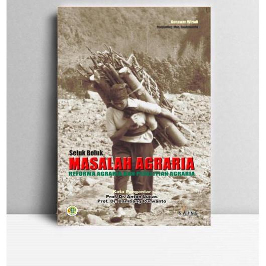 Seluk Beluk Masalah Agraria, Reforma Agraria dan Penelitian Agraria. Gunawan Wiradi. 2009. Yogyakart