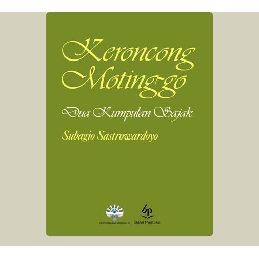 Keroncong Motinggo. Subagio Sastrowardoyo. 1992. Balai Pustaka. Jakarta.