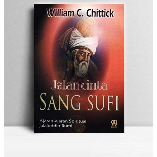 Jalan Cinta Sang Sufi. William C. Chittick. 2001. Yogyakarta. Qalam.
