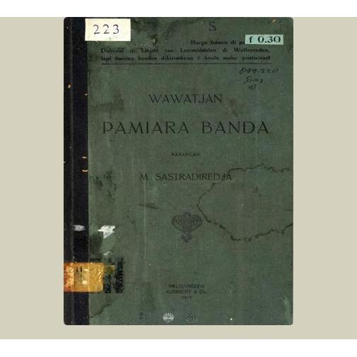 Wawatjan Pamiara Banda. M. Sastradiredja. 1917. Balai Pustaka. Jakarta.