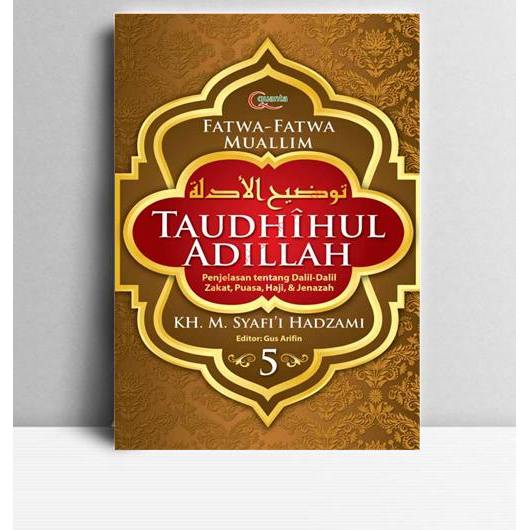 Taudhihul Adillah Buku 5. K.H M. Syafi'i Hadzami. 2010. Jakarta. EMK.
