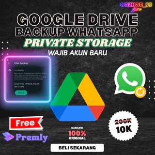 Google Drive Backup Chat WA Whatsapp Unlimited Max 300GB 500GB 1TB 2TB PRIVATE KAPASITAS Lifetime