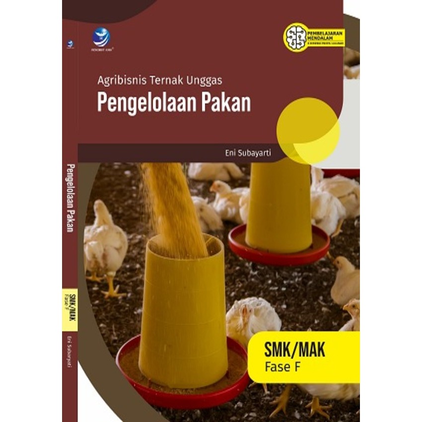 Buku Agribisnis Ternak Unggas Elemen Pengelolaan Pakan Fase F Kurikulum Merdeka Sesuai CP046