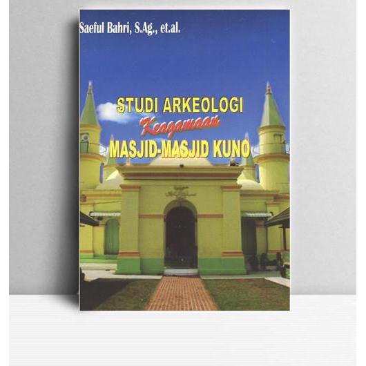 Studi Arkeologi Keagamaan Masjid Kuno Bersejarah. Saeful Bahri, dkk. 2011. Jakarta. BPPAJ