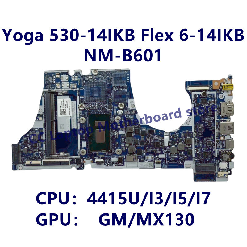 NM-B601 For Lenovo Yoga 530-14IKB Flex 6-14IKB Laptop Motherboard With 4415U/I3/I5/I7 CPU GM/MX130