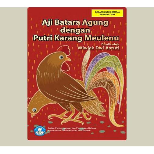 AJi Batara Agung dengan Putri Karang Meulenu. Wiwiek Dwi Astuti. 2016. BPPB. Jakarta.