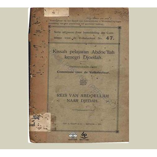 Kissah Pelajaran Abdoe'llah Kenegri Djoedah. Penulis. 1911. Balai Pustaka. Jakarta.