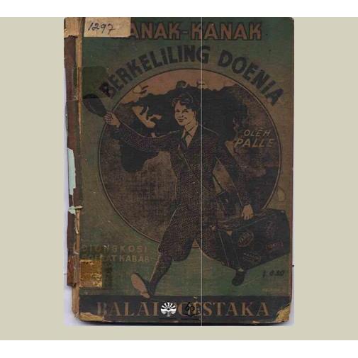 Kanak-Kanak Berkeliling Doenia. Palle Huld. 1938. Balai Pustaka. Jakarta.
