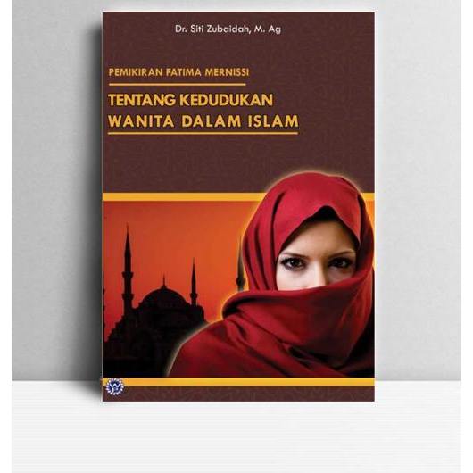 Buku Fatima Mernissi 2 Tentang Kedudukan Wanita Dalam Islam. Siti Zubaidah. 2018. Medan. WP.