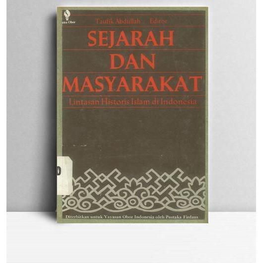 Sejarah dan Masyarakat. Taufik Abdullah. 1987. Jakarta. YOI