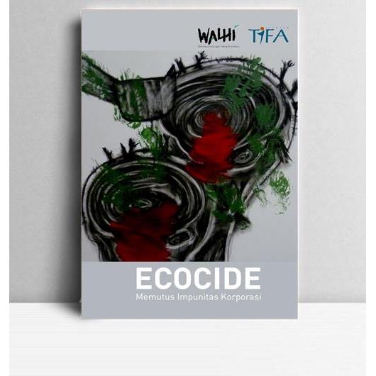 Ecocide. M Ridha Saleh, dkk. 2019. KT.  WALHI