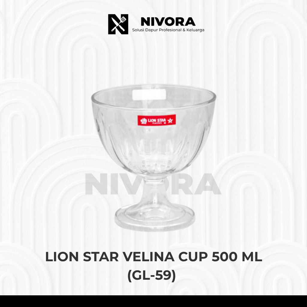 Lion Star Gelas Sop Buah Plastik Volume 500 ml / Lion Star Velina CupGL-59 / Gelas Es Campur Es Buah
