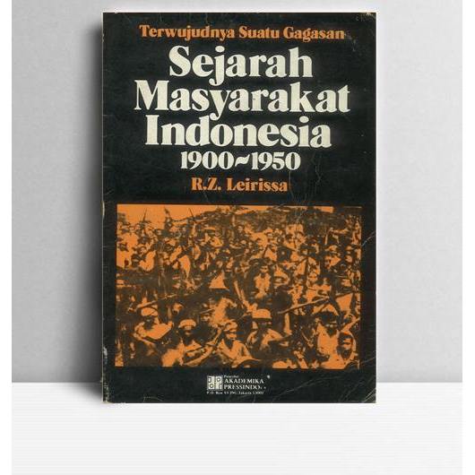 Terwujudnya Suatu Gagasan Sejarah Masyarakat Indonesia. 1900-1950. R.Z Leirissa. 1985. Jakarta. AP.