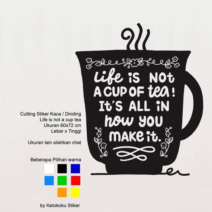 Cutting Stiker Dinding Kaca Quotes Tea Sticker Kamar Kafe Kata Bijak