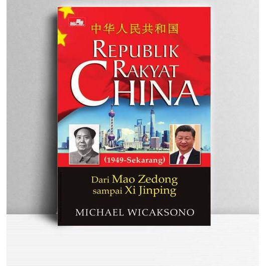 Republik Rakyat China - Dari Mao Zedong sampai Xi Jinping. Michael Wicaksono. 2017. Jakarta. EMK.