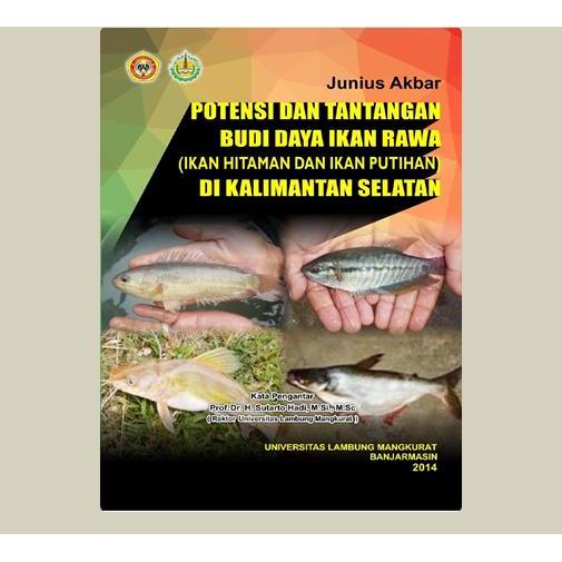 Potensi Dan Tantangan Budi Daya Ikan Rawa (Ikan Hitaman Dan Ikan Putihan) Di Kalimantan Selatan. Jun