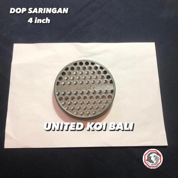 DOP SARINGAN 4 inch ASVIRA - DOP PIPA KOLAM IKAN KOI