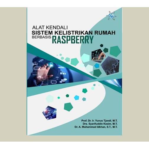 Alat Kendali Sistem Kelistrikan Rumah Berbasis Raspberry. Prof. Dr. Ir. Yunus Tjandi, M.T,dkk. 2019.