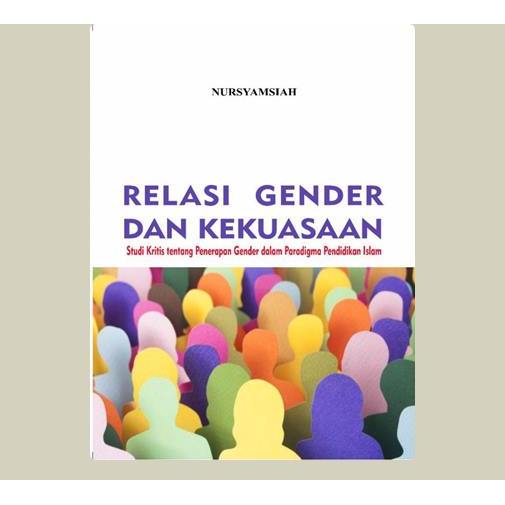 Relasi Gender Dan Kekuasaan (Studi Kritis Tentang Penerapan Gender Dalam Paradigma Pendidikan Islam)