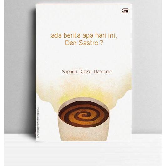 Ada Berita Apa Hari Ini, Den Sastro. Sapardi Djoko Darmono. 2010. Jakarta. Gramedia.