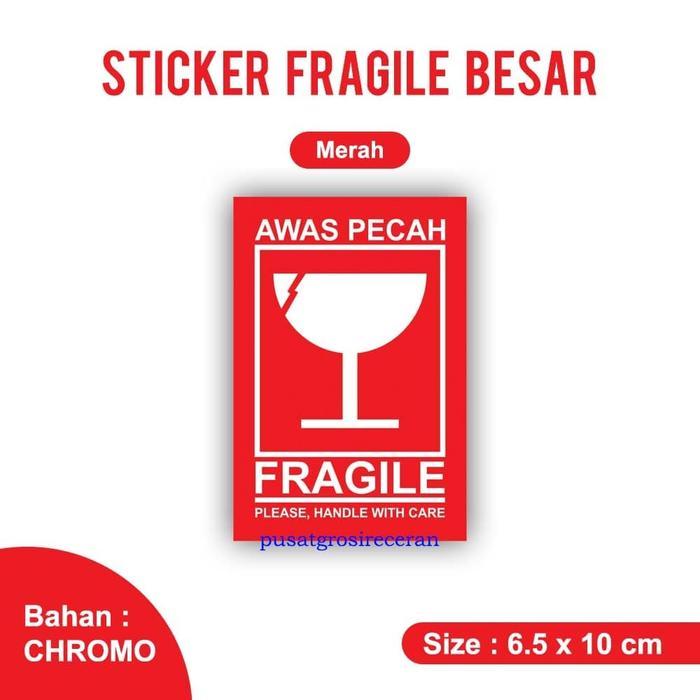 Sticker FRAGILE BESAR SIZE 6.5 X 10 JUAL PER 100 PCS Stiker Awas Peca