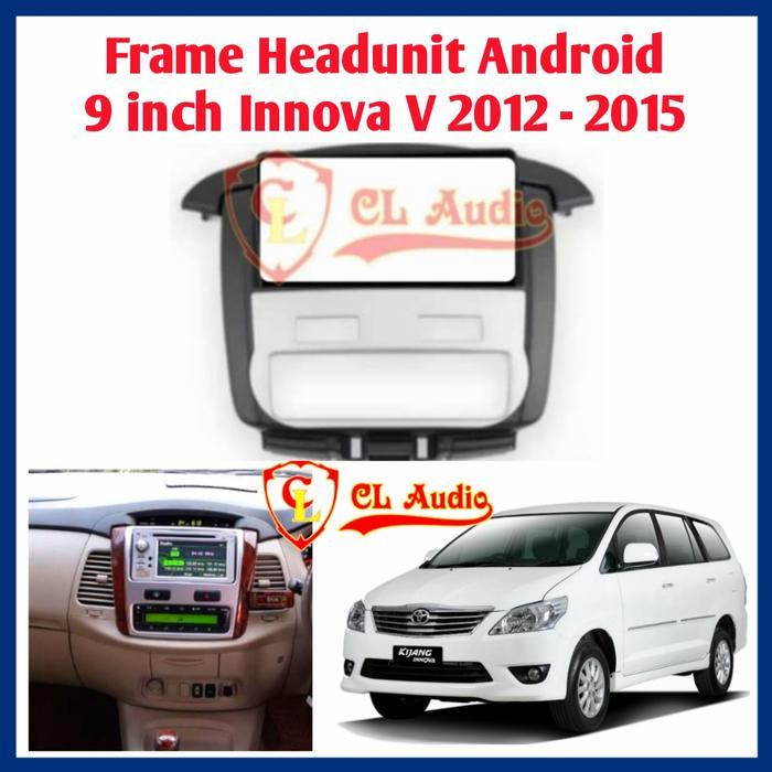 Frame Head Unit Android 9 Inch Innova Type V 2011-2015 Elektrik Ac