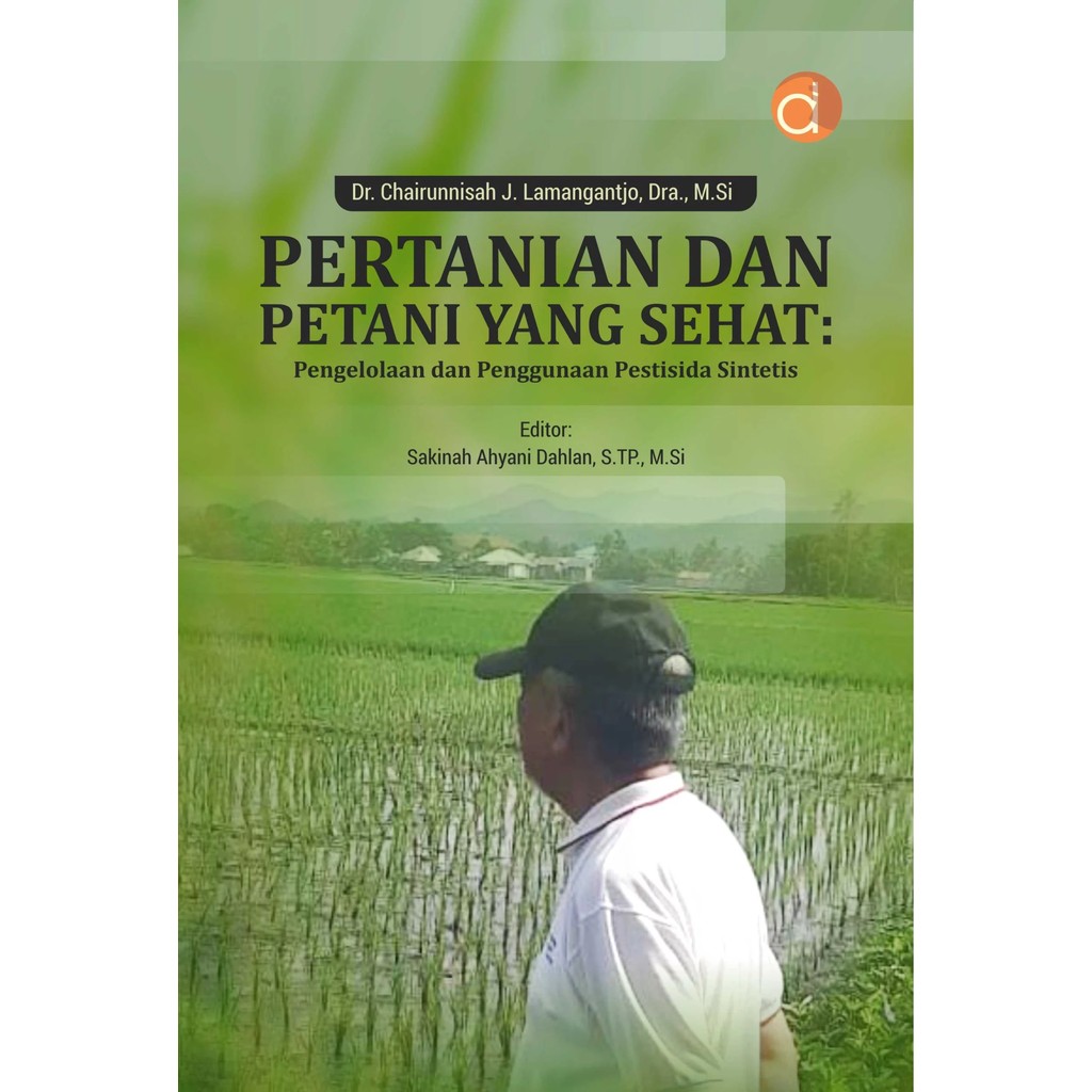 Buku Pertanian Dan Petani Yang Sehat : Pengelolaan Dan Penggunaan Pestisida Sintetis | Chairunnisah 